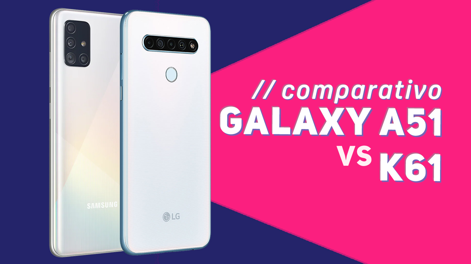 Galaxy A51 vs LG K61: qual intermediário comprar?